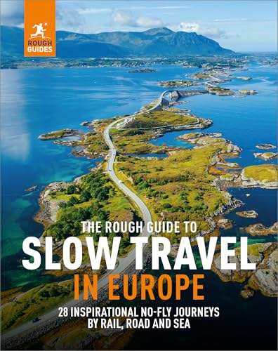 The Rough Guide to Slow Travel in Europe: 28 Inspirational No-Fly...