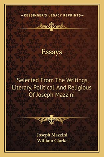 Essays: Selected From The Writings, Literary, Political, And Religious Of Joseph Mazzini