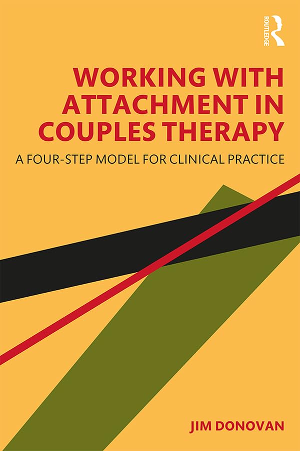 Working with Attachment in Couples Therapy: A Four-Step Model for Clinical Practice      1st Edition, Kindle Edition