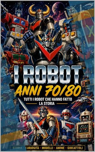 Robot anni 70/80 (Italian Edition)
