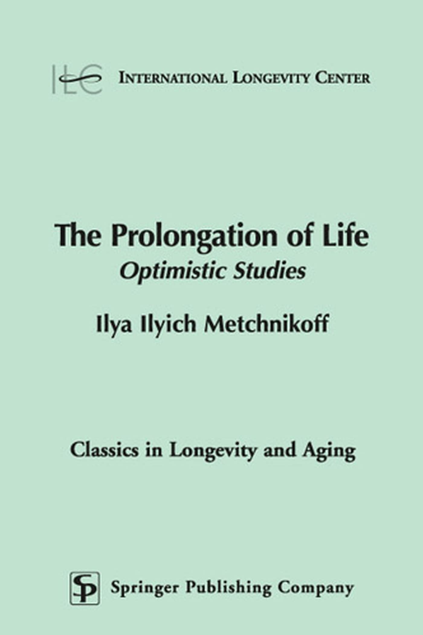 Buy The Prolongation of Life: Optimistic Studies (Classics in Longevity & Aging S.) — BookShops.in