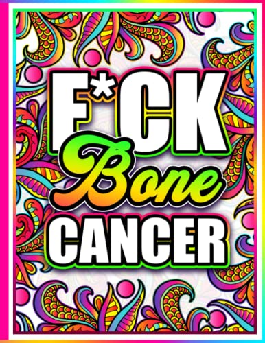 Swearing Coloring Book For Adults Bone Cancer: A Sweary Coloring Book For Cancer Patients & Survivors | Adult Funk Coloring Pages With Stress ... For Women | Inappropriate Self-Affirming Book #TOP14