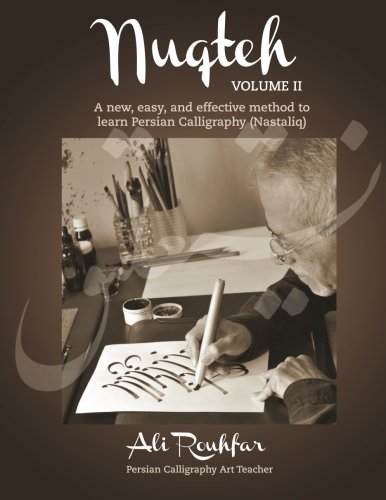 CREATESPACE Nuqteh (Vol. II): A New, Easy, and Effective Method to Learn Persian Calligraphy(Nastaliq)