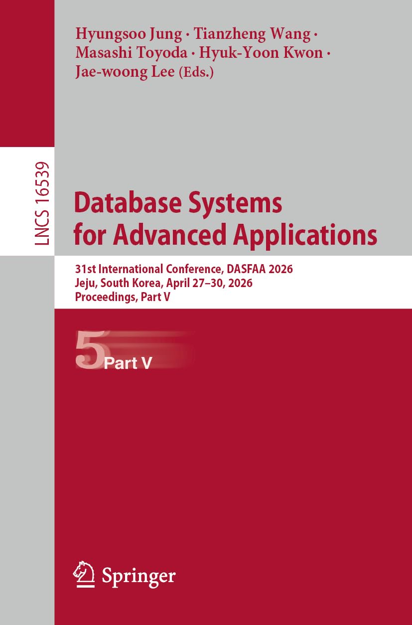 Database Systems for Advanced Applications: 31st International Conference, DASFAA 2026, Jeju, South Korea, April 27-30, 2026, Proceedings, Part V (Lecture Notes in Computer Science, 16539)