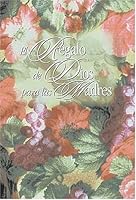 El Regalo de Dios Para las Madres = God's Gift for Mothers 0881135739 Book Cover