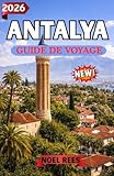ANTALYA GUIDE DE VOYAGE 2026: Guide complet d’Antalya en Turquie...