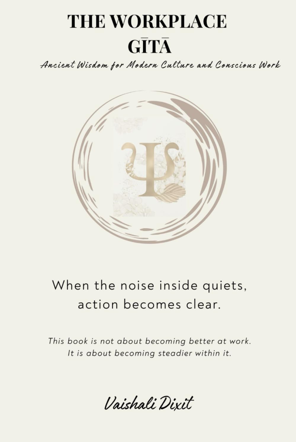 The Workplace Gita: Ancient Wisdom for Modern Culture and Conscious Work