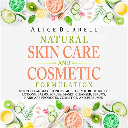 Natural Skin Care and Cosmetic Formulation How You Can