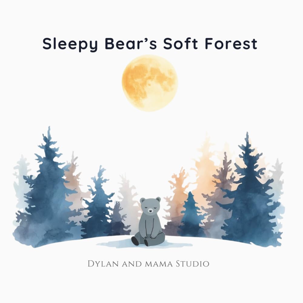 Sleepy Bear’s Soft Forest: A Bedtime Story for Toddlers and Preschooler to Promote calm and