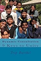 Dynamic Consultation: 9 Keys to Unity 150296693X Book Cover