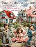 Ephemera Houses & Cozy Cabins Collage Book for Junk Journals: A Book of 46 Pages with Backgrounds and Cutout Elements for Art Journaling, Scrapbooking, Mixed Media, Paper Crafts and More
