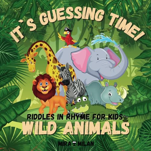 It`s Guessing Time! Wild animals: Riddles in Rhyme for Kids