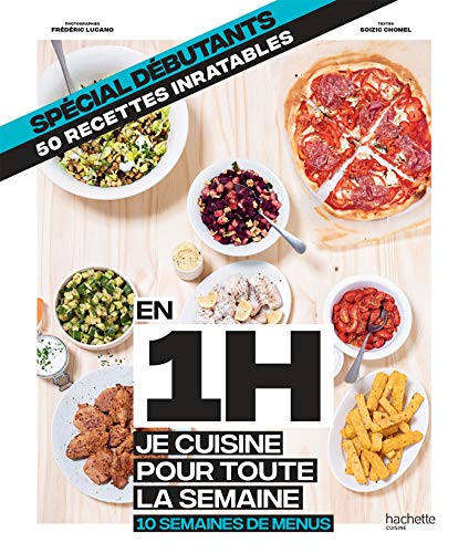 Télécharger En 1H je cuisine pour toute la semaine - spécial débutants: 50 recettes inratables - 10 semaines d Livre eBook France