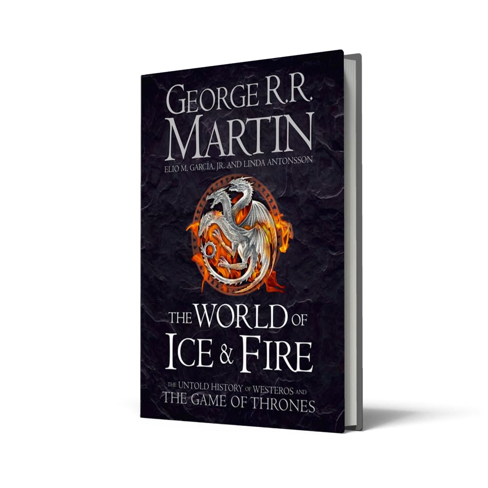 The World of Ice and Fire: The Untold History of Westeros and the Game of Thrones