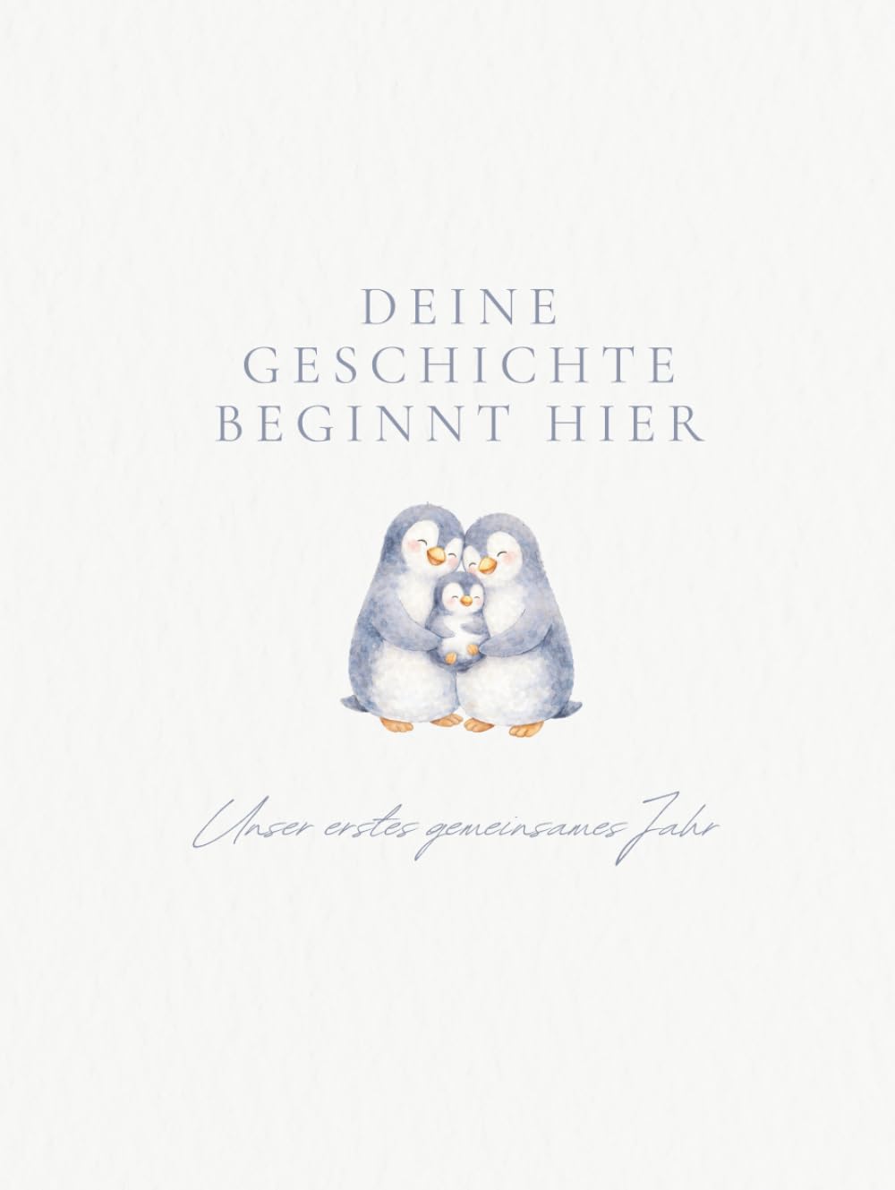 Deine Geschichte beginnt hier- Unser erstes gemeinsames Jahr - Zeit zusammen erleben: Mein erstes Jahr Babyalbum für die schönsten Erinnerungen - Baby ... für den Kindergarten und die Schule)