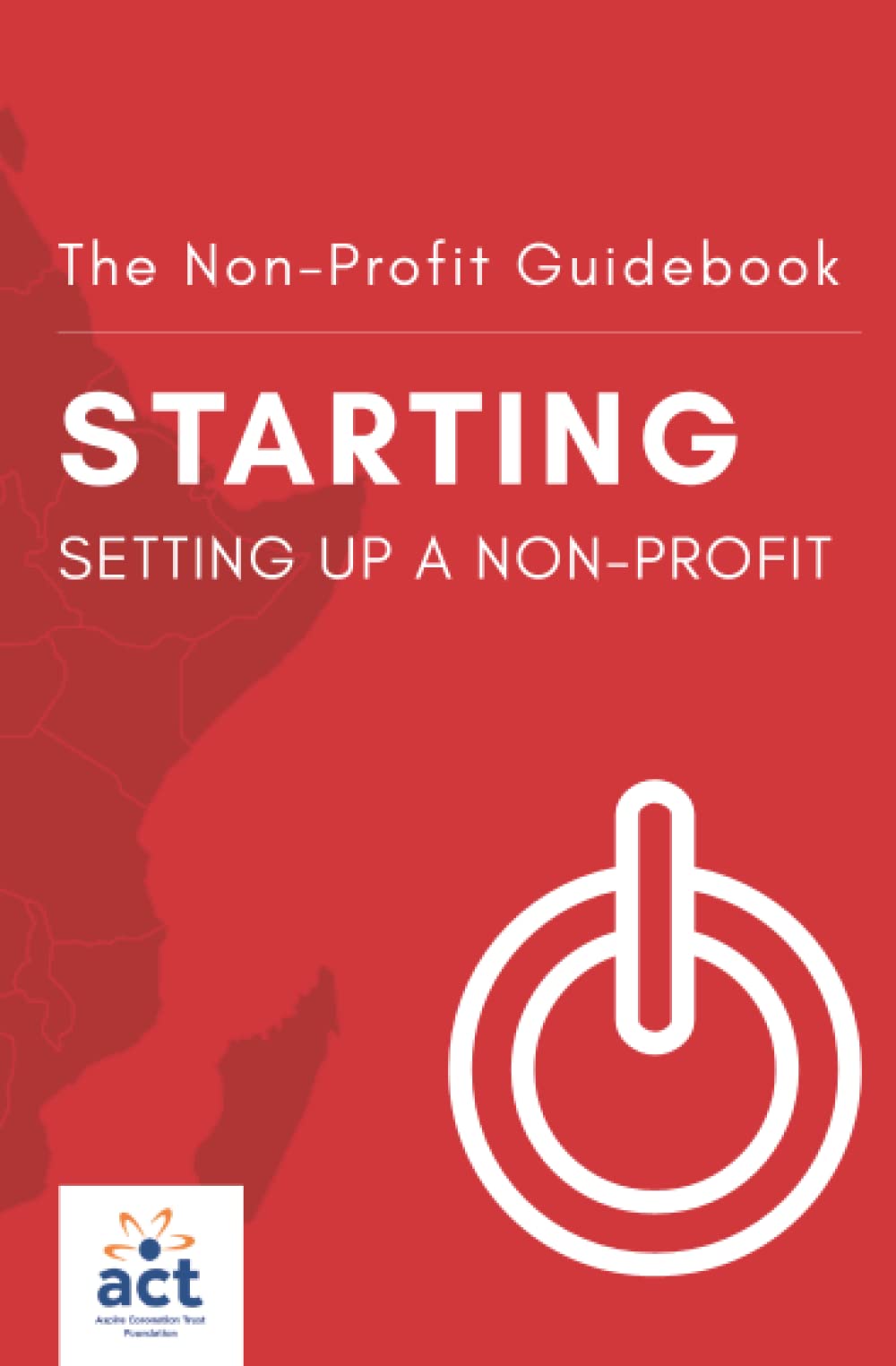 Starting: Setting Up a Non-Profit (The Non-Profit Guidebook)