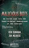 Malicious Bots: An Inside Look into the Cyber-Criminal Underground of the Internet