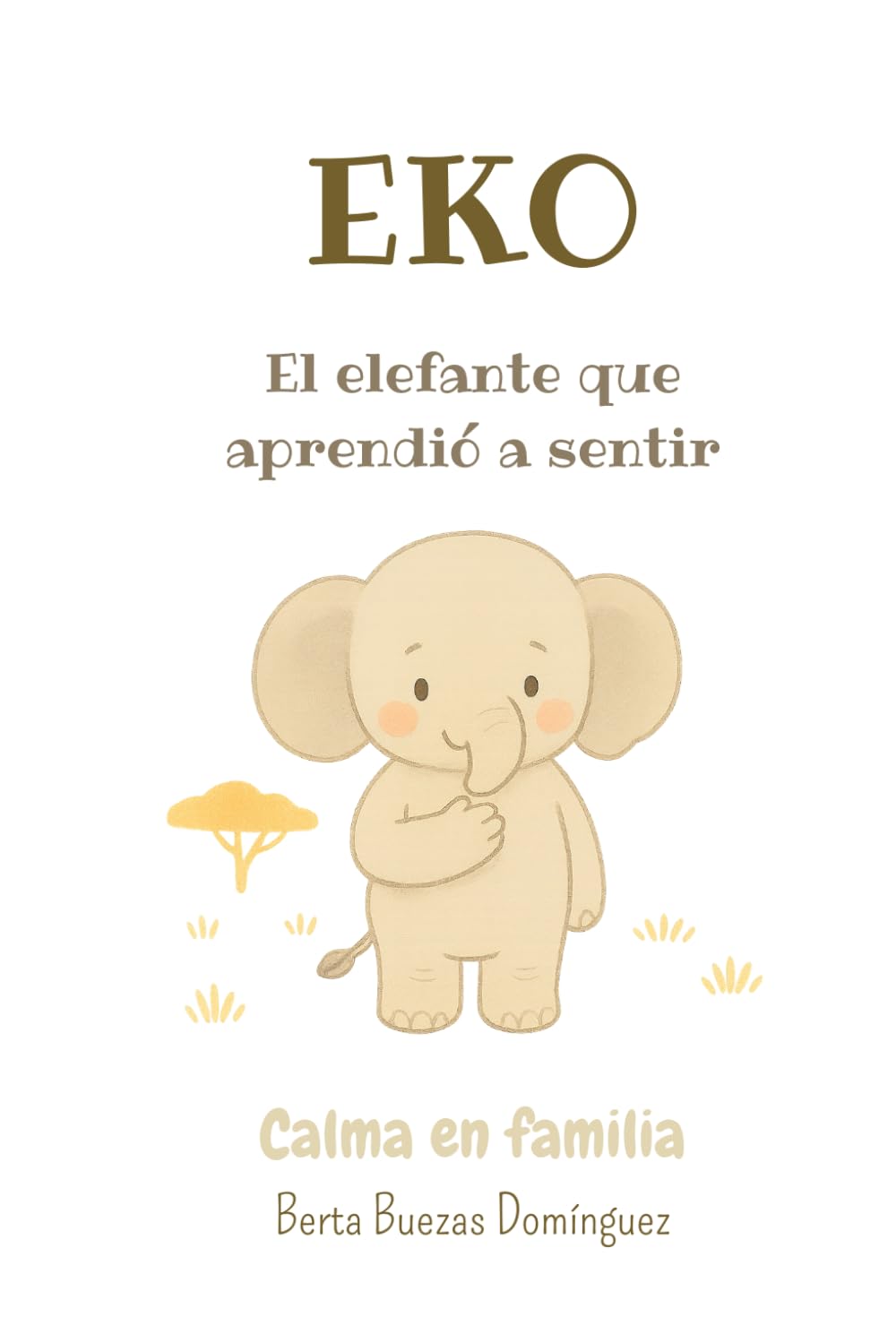 El elefante que aprendió a sentir (Calma en Familia)