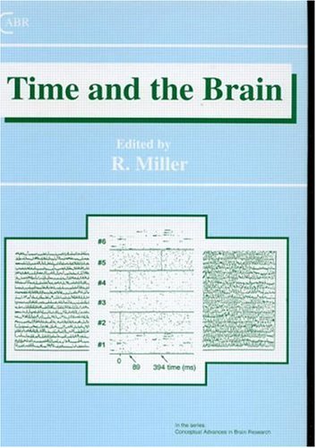 Time and the Brain (Conceptual Advances in Brain Research Book 3) Time and the Brain (Conceptual Advances in Brain Research Book 3)