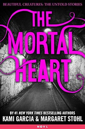 The Mortal Heart (Beautiful Creatures: The Untold Stories)