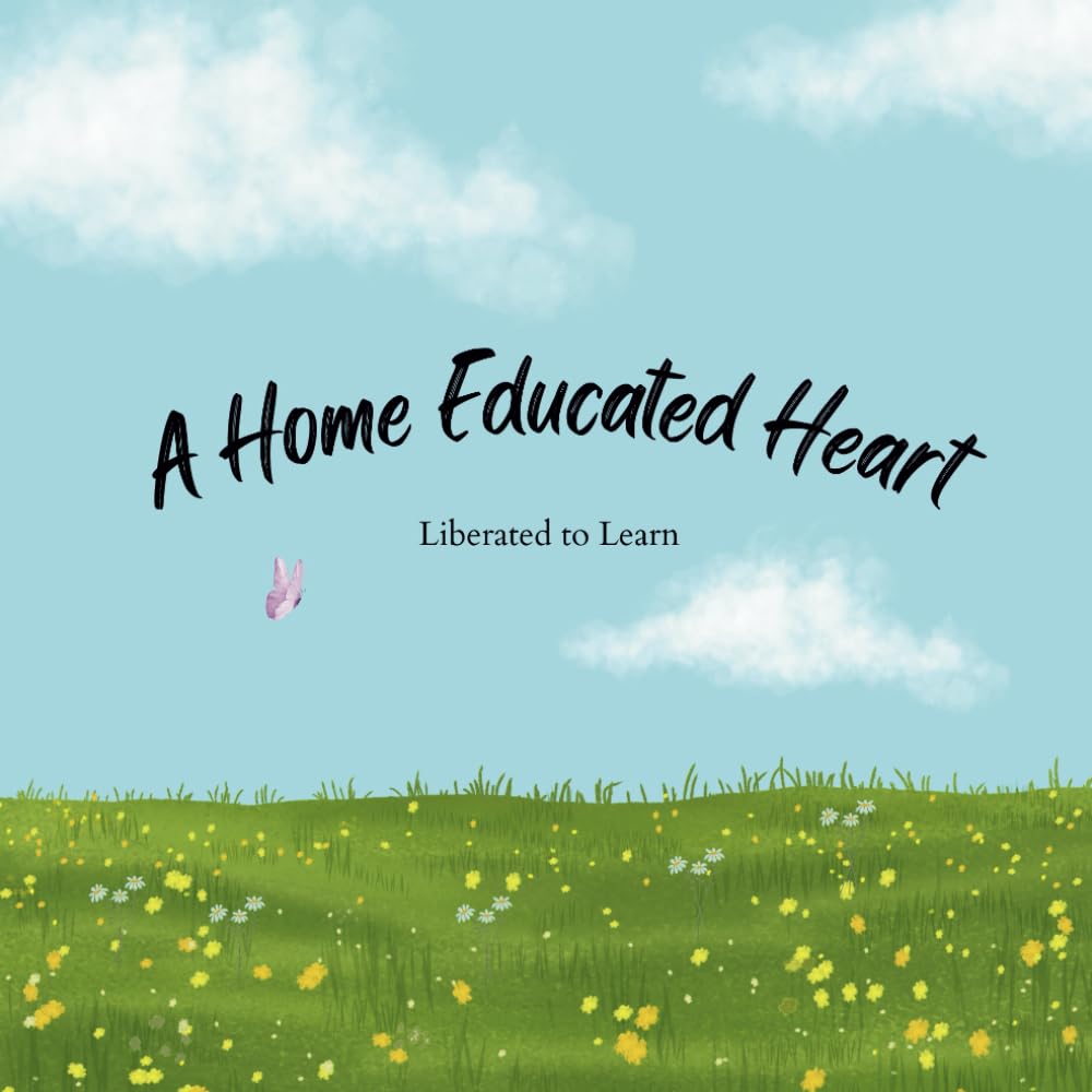 A Home Educated Heart