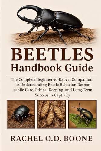 BEETLES HANDBOOK GUIDE: The Complete Beginner-to-Expert Companion for Understanding Beetle