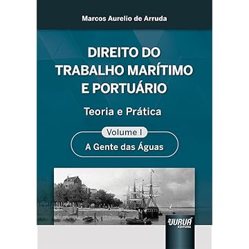 Capa do livro Direito do Trabalho Marítimo e Portuário - Volume I - Teoria e Prática - A Gente das Águas