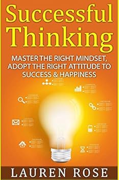 Paperback Successful Thinking: Master the Right Mindset, Adopt the Right Attitude to Success & Happiness Book