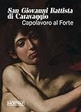  San Giovanni Battista di Caravaggio. Capolavoro al Forte. Catalogo della mostra (Forte di Bard, 14 gennaio-06 aprile 2026). Ediz. illustrata
