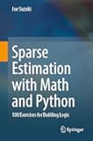 Sparse Estimation with Math and Python: 100 Exercises for Building Logic