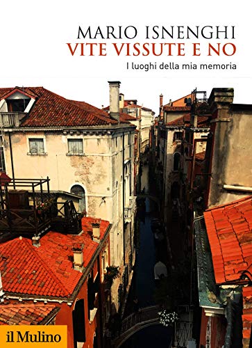 Vite vissute e no: I luoghi della mia memoria (Biblioteca storica)