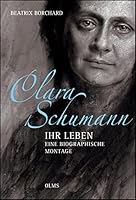 Clara Schumann - Ihr Leben. Eine biographische Montage.: Mit einem Essay der Autorin "Mit Klebstoff und Schere". 3487085534 Book Cover