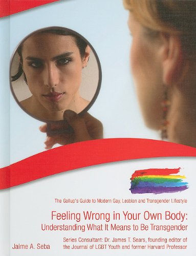 Buy Feeling Wrong in Your Own Body: Understanding What It Means to Be Transgender (The Gallup's Guide to Modern Gay, Lesbian, & Transgender Lifestyle) — BookShops.in
