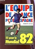 mundial españa 82 argentina vs italia  L\'EQUIPE DE FRANCE POUR L\'ESPAGNE - 22 POUR LE MUNDIAL 82.