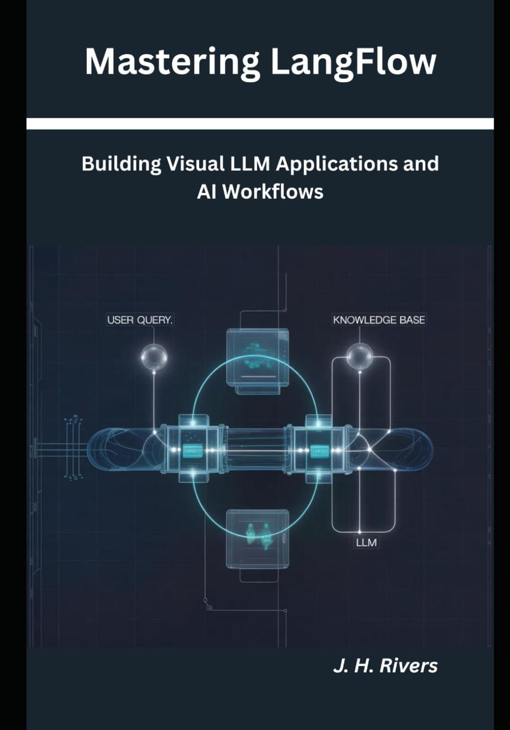 Mastering LangFlow: Building Visual LLM Applications and AI Workflows