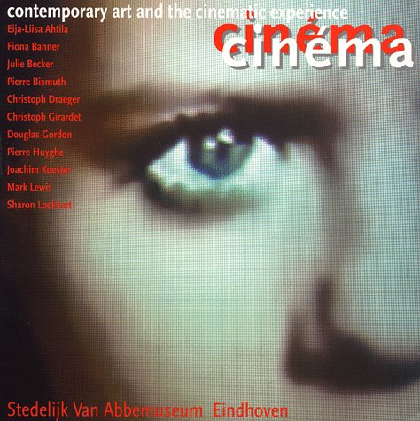 Cinema Cinema: Contemporary Art and the Cinematic Experience: contemporary art and the cinematic experience : Eija-Liisa Ahtila, Fiona Banner, Julie ... Joachim Koester, Mark Lewis, Sharon Lockhart