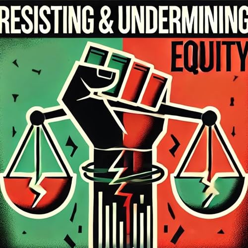 #46. Resisting & Undermining Equity Podcast Por arte de portada