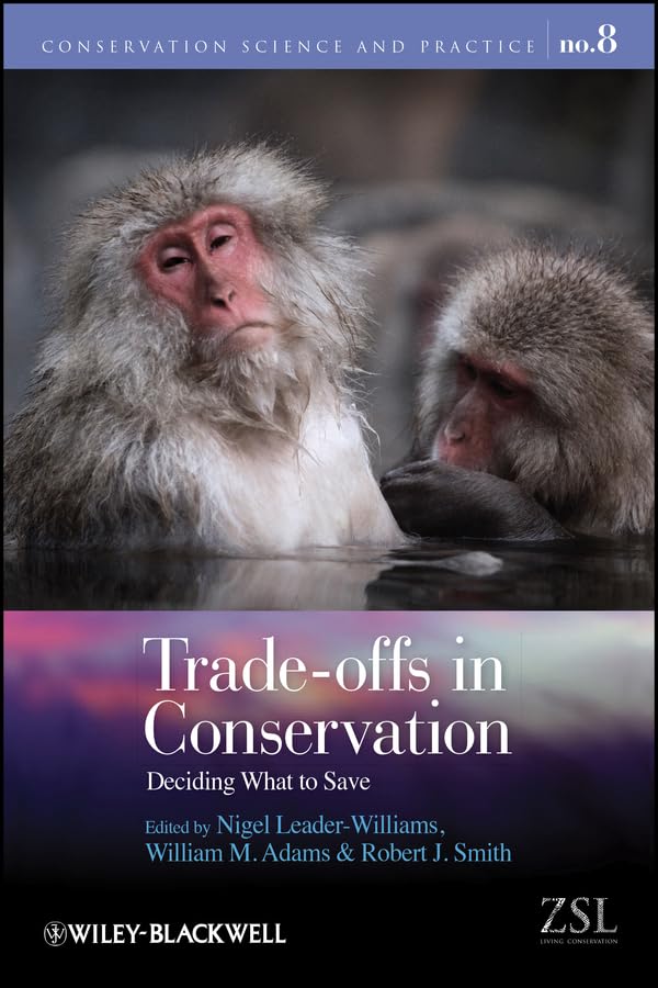 Trade-offs in Conservation: Deciding What to Save (Conservation Science and Practice Book 9)