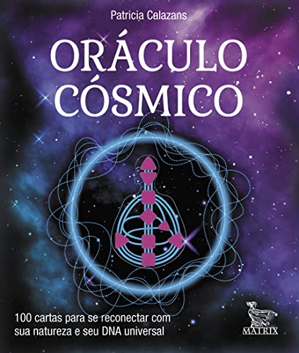 Oráculo cósmico: 100 cartas para se reconectar com sua natureza e seu DNA universal