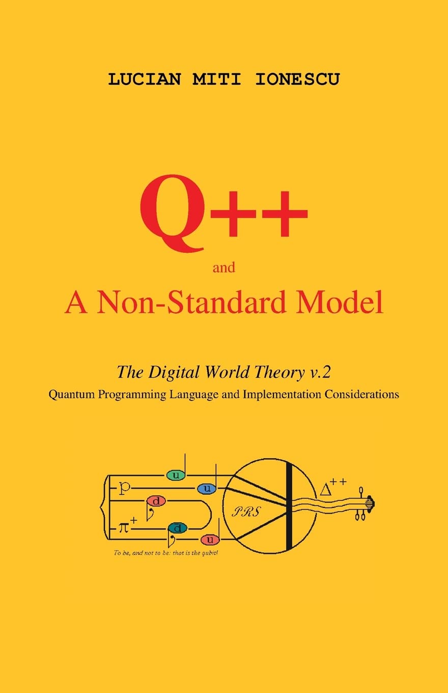 Q++ and a Non-Standard Model: The Digital World Theory v.2 - Quantum ...