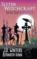 Never Date A Warlock (Sister Witchcraft) 154557622X Book Cover