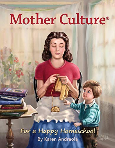 {Karen Andreola} : Perfect Paperback Mother Culture: for a Happy Homeschool