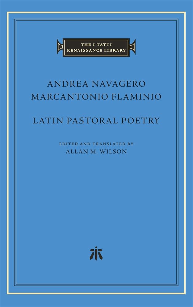Latin Pastoral Poetry (The I Tatti Renaissance Library)