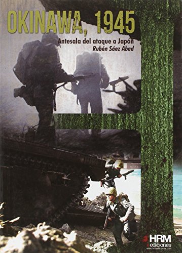 Okinawa, 1945: Antesala del asalto a Japón (H de Historia)