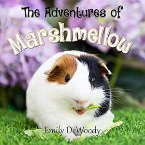 The Adventures of Marshmellow Marshmellow the Guinea Pig Paperback September 11 2018