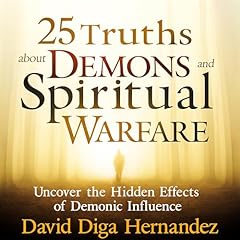 25 Truths About Demons and Spiritual Warfare Audiolibro Por David Diga Hernandez arte de portada
