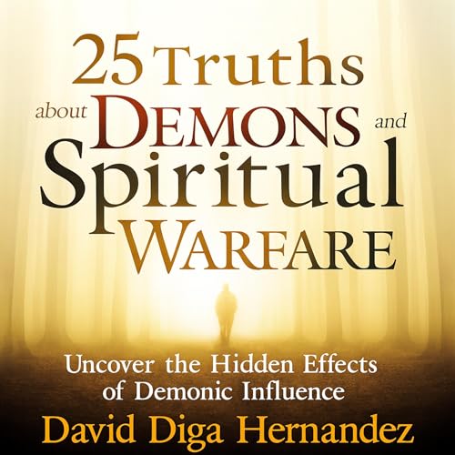 25 Truths About Demons and Spiritual Warfare Audiolibro Por David Diga Hernandez arte de portada