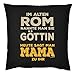 Produktbild Art & Detail Shirt Kissen: Mama Mom Muttertag - Im Alten ROM Nannte Man Sie GÖTTIN Heute Mama - als Präsent