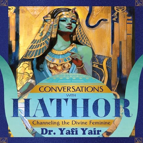 Dr. Yafi Yair's Conversations with Hathor episode artwork