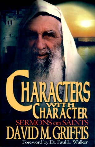 Characters with Character: Sermons on Saints: David M. Griffis ...